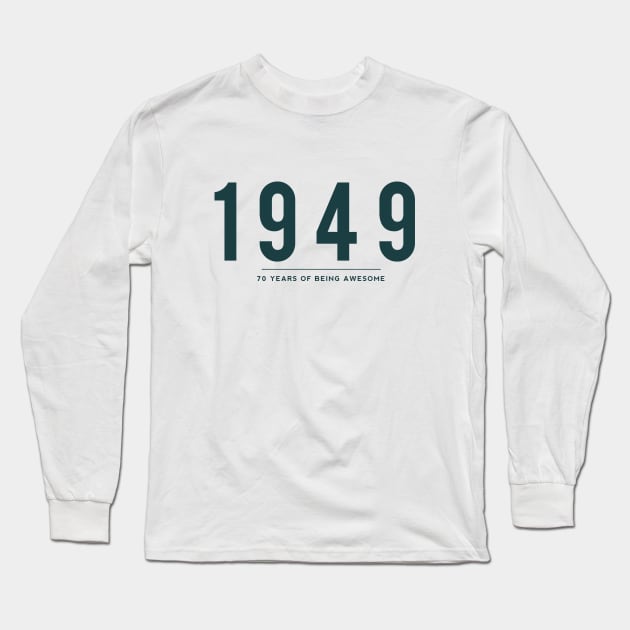 70th Birthday gift - 1949, 70 Years of Being Awesome Long Sleeve T-Shirt by DutchTees